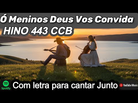 HINO 443 CCB   Ó Meninos Deus Vos Convida   HINÁRIO 5 COM LETRAS