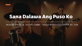 Sana Dalawa Ang Puso Ko -  Bodjie Dasig and Janno Gibbs - Male RNB/Jazz Cover (Lyric Video)
