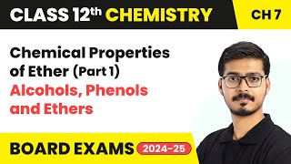 Chemical Properties of Ether (Part 1) - Alcohols, Phenols and Ethers | Class 12 Chemistry Chapter 7