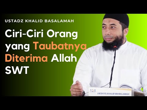 Ciri-Ciri Orang yang Taubatnya Diterima Allah SWT - Ustadz Khalid Basalamah