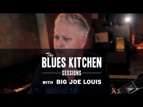 Big Joe Louis- She Said Yes, I Said No [The Blues Kitchen Sessions]