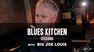 Big Joe Louis- She Said Yes, I Said No [The Blues Kitchen Sessions]
