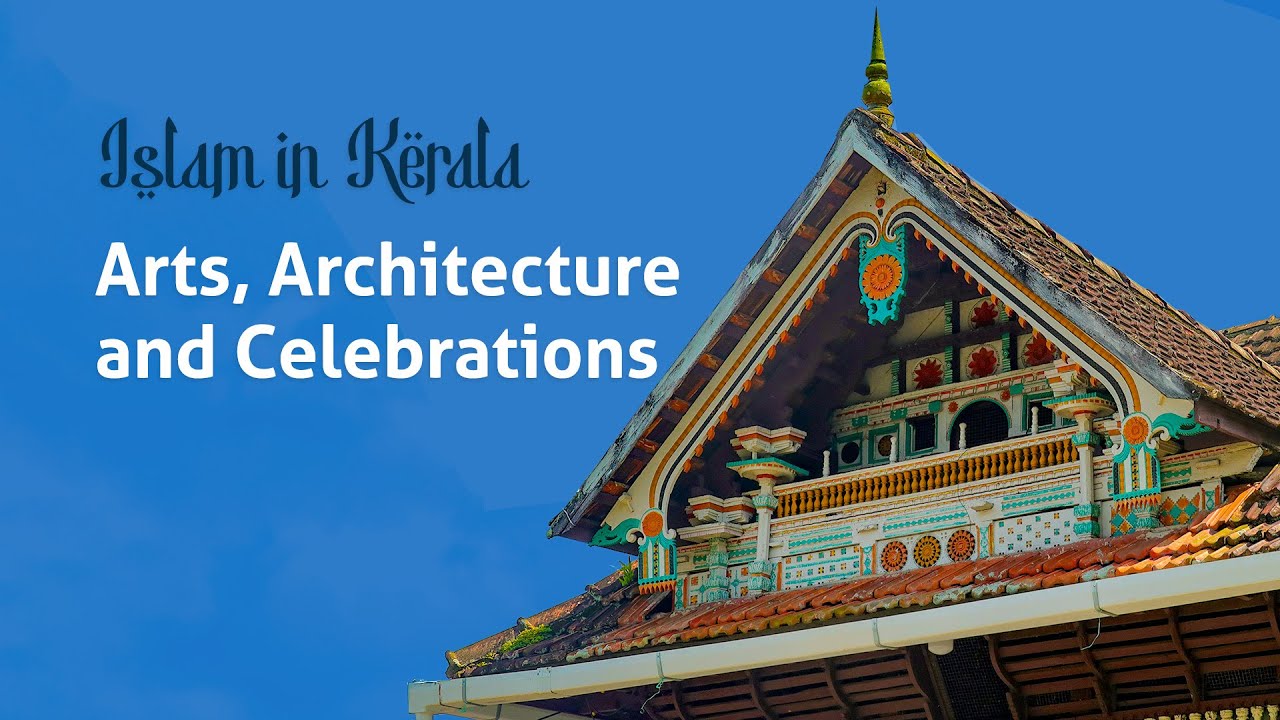 Islam in Kerala - Arts, Architecture and Celebrations 