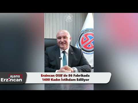 Erzincan OSB’de 86 Fabrikada 1400 Kadın İstihdam Ediliyor