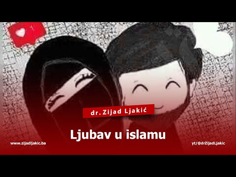 LJUBAV U ISLAMU - dr. Zijad Ljakić