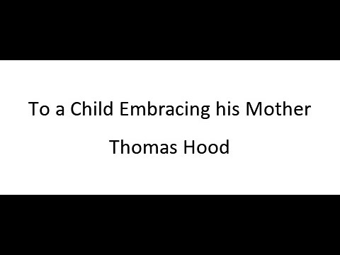 To a Child Embracing his Mother - Thomas Hood