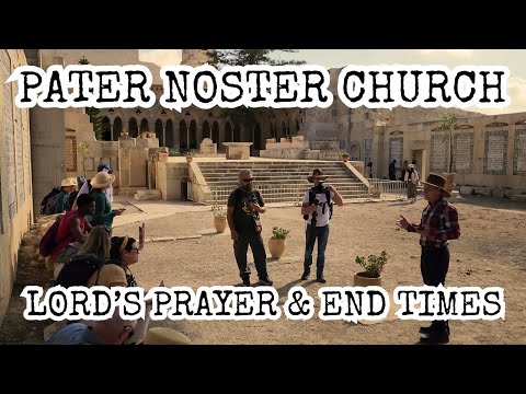 Pater Noster Church (Eleona): Location of the Lord's Prayer, End Times Message, Ascension to Heaven!