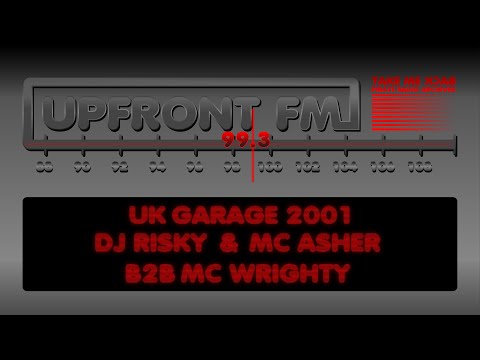 DJ Risky & MC Asher B2B MC Wrighty | UK Garage 2001 | Upfront FM 99.3 (London)