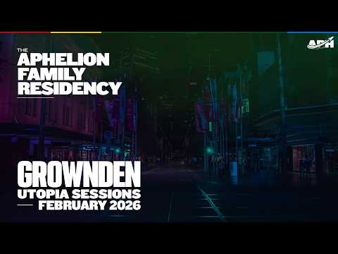 Grownden pres. Utopia Sessions 02 - The Aphelion Family Residency (Feb. 15, 2026) [2 Hour DJ Mix]