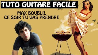 Tuto guitare facile  / Max Boublil - Ce soir tu vas prendre