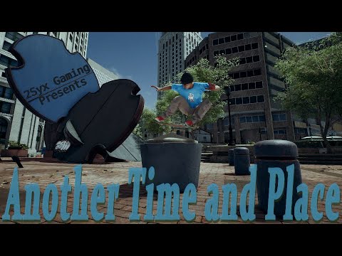 Session: Skate Sim - "Another Time and Place"