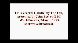 The Fall - Cerebral Caustic LP, presented by John Peel