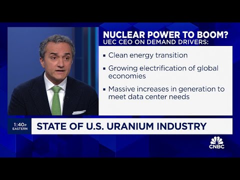 Uranium Energy Corp CEO: U.S. needs to drill down on increasing uranium production