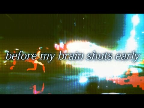 Video thumbnail for Before My Brain Shuts Early