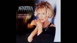 I Wasn't The One Who Say Goodbye  (1987)   -  Peter Cetera &amp; Agnetha