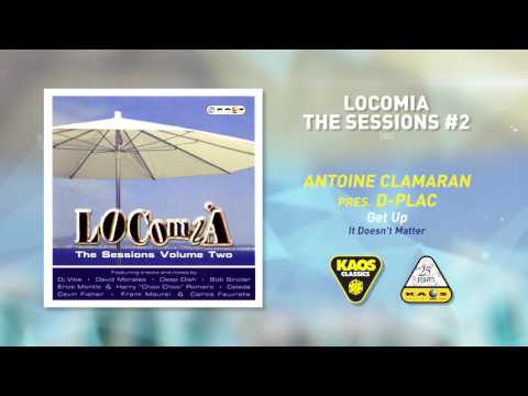 Antoine Clamaran Pres. D-Plac - Get Up (It Doesn't Matter) | Locomia The Sessions #2