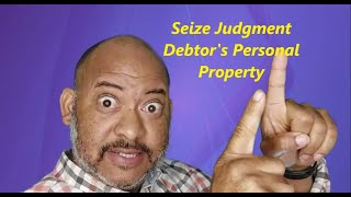 Seize Judgment Debtors Personal Property Collecting Small Claims Judgment California