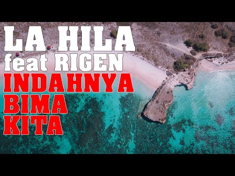 La Hila feat Rigen - Indahnya Bima Kita