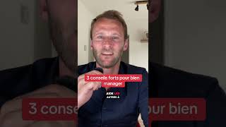 3 conseils forts pour bien manager