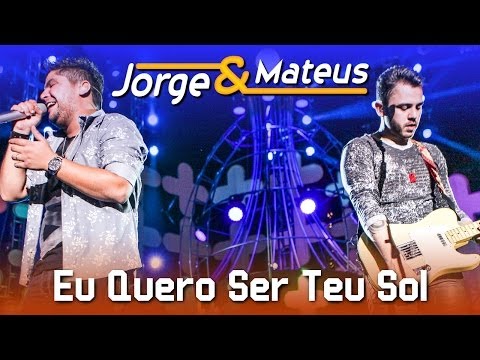 Eu Quero Ser Teu Sol - Jorge e Mateus
