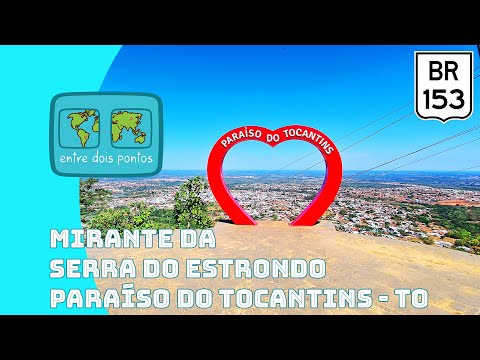 Conheça o Mirante da Serra do Estrondo em Paraíso do Tocantins - TO | BR 153 | EP46