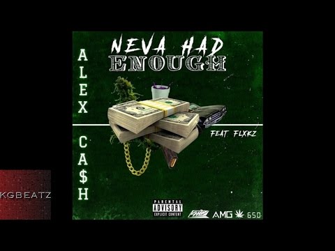 Alex Cash ft. Flxkz - Neva Had Enough [Prod. By Paupa] [New 2016]