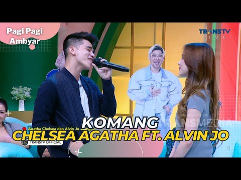 Komang | ALVIN JO Ft AGATHA CHELSEA | PAGI PAGI AMBYAR (11/5/23)