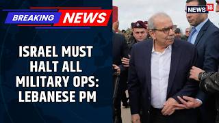 Lebanese Prime Minister Sends Strong Message to Israel Amid Rising Tensions | News18