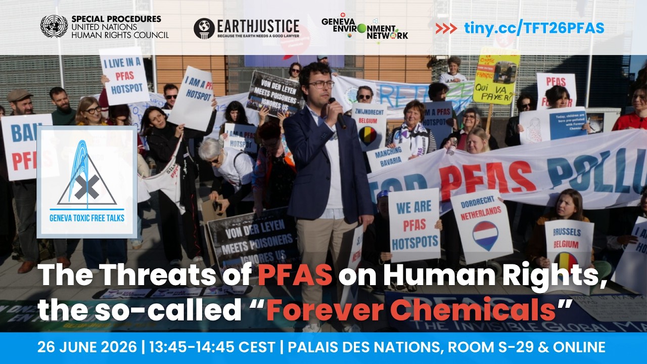 The Threats of PFAS on Human Rights, the so-called “Forever Chemicals” | Geneva Toxic Free Talks
