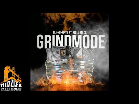 Taj-He-Spitz ft. Shill Macc - Grind Mode [Thizzler.com Exclusive]