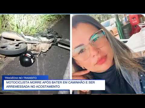 MOTOCICLISTA MORRE APÓS BATER EM CAMINHÃO E SER ARREMESSADA NO ACOSTAMENTO EM SANTA FÉ DO ARAGUAIA