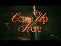 Come Up Here