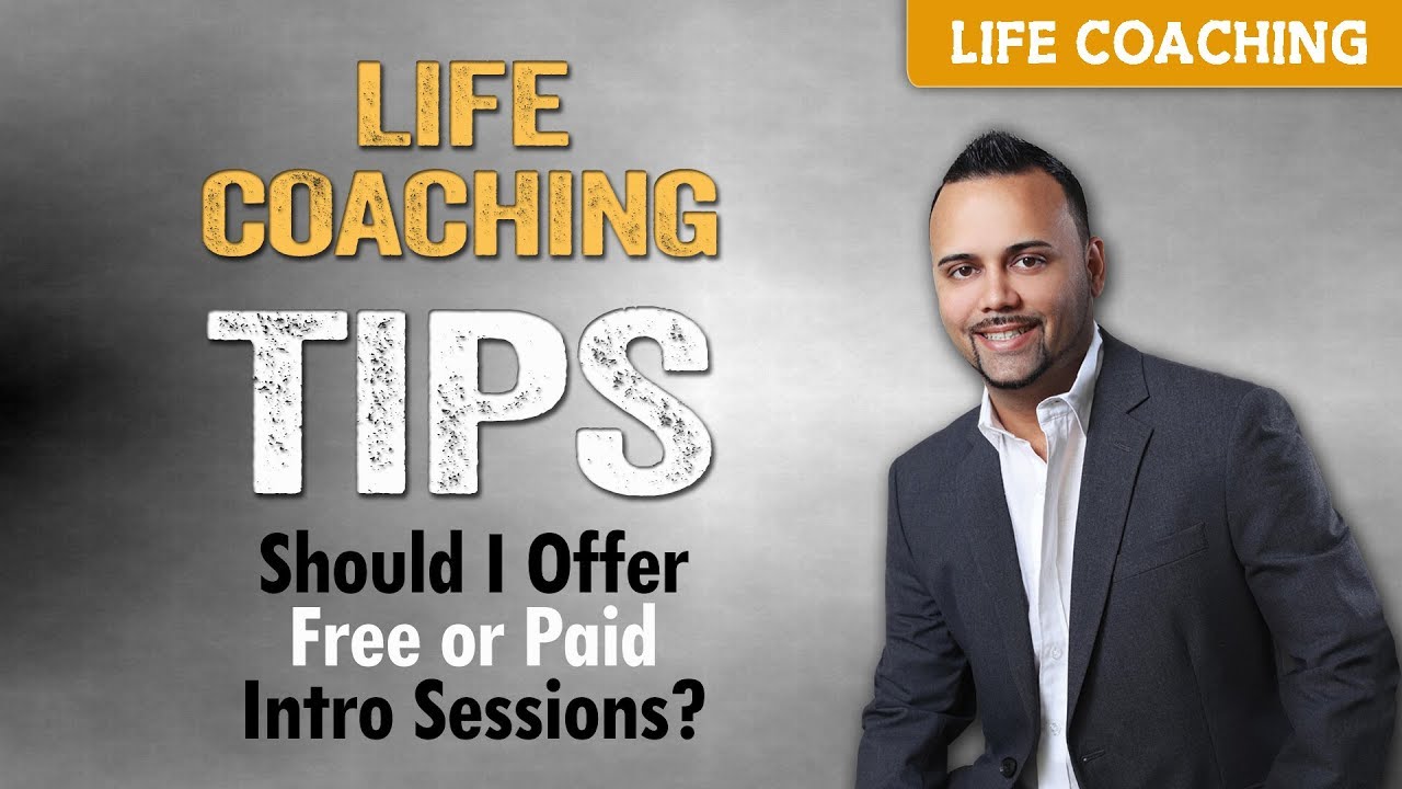 Life Coaching Tips: Free or Paid Introductory Sessions?