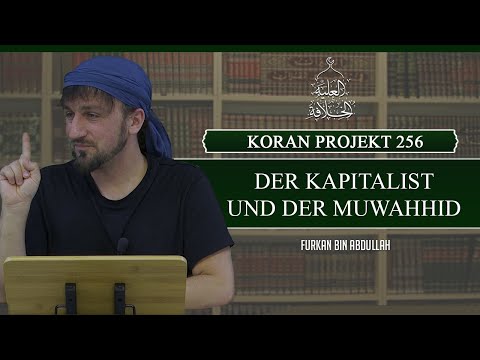 Koran Projekt 256 | Der Kapitalist und der Muwahhid | Sure Kehf 32-44 | Furkan bin Abdullah