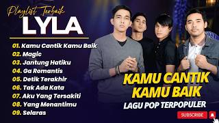 Download lagu LYLA - KAMU CANTIK KAMU BAIK - MAGIC - JANTUNG HATI || LAGU POP INDO VIRAL TIKTOK 2026 mp3