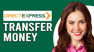 How To Transfer Money With Direct Express (How Do I Transfer Funds With Direct Express)