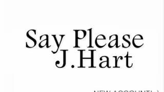 J.Hart - Say Please