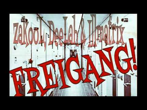 ZakooL, DeeLah, Illmatrix - Freigang [Beat von Psyk]