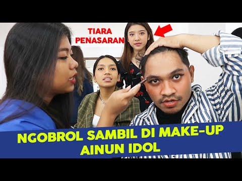 NGOBROL SAMBIL DI MAKE UP AINUN IDOL, TIARA SAMPAI PENASARAN | OLA VLOG