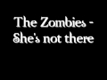 The Zombies She's not there lyrics in the ...