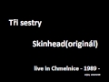 Tři sestry - Skinhead (originál) - live (dobrá kvalita ...