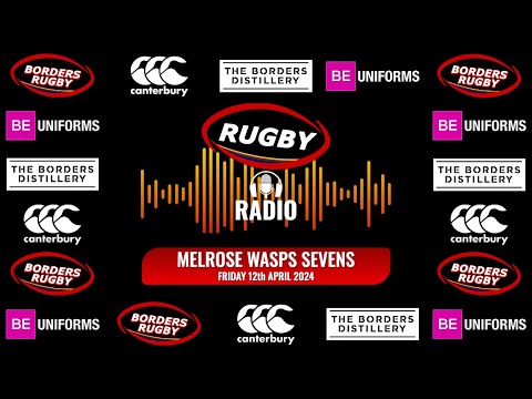 PLAYBACK - RUGBY RADIO AT THE MELROSE WASPS 7s - 12.4.24