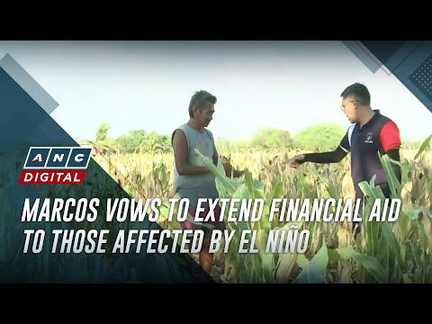 Marcos vows to extend financial aid to those affected by El Niño ANC