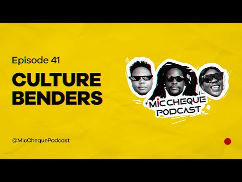 MIC CHEQUE PODCAST | Episode 41 | Culture benders