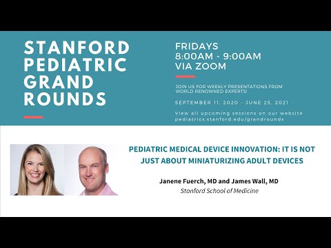Stanford Pediatric Grand Rounds: Pediatric Medical Device Innovation