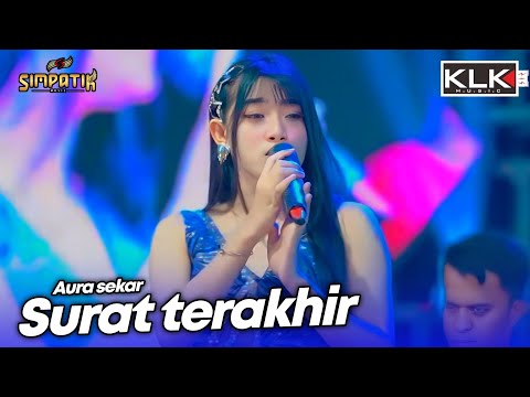 SURAT TERAKHIR - AURA SEKAR - LIVE SIMPATIK MUSIC KLK AUDIO - PUTRI MANGGAR TEGAL