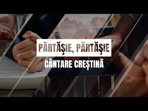 Părtăşie, Părtăşie - Ce plăcută-i părtăşia dintre fraţi, dintre surori - Cântare Creștină