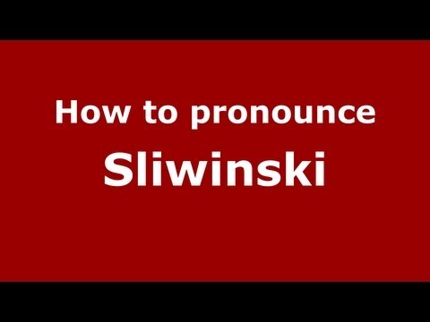 How to Pronounce Sliwinski - PronounceNames.com