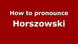 How to pronounce Horszowski
