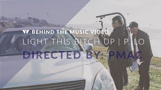 Pmac on directing P-Lo and G-Eazy&#39;s &#39;Light This Bitch Up&#39;